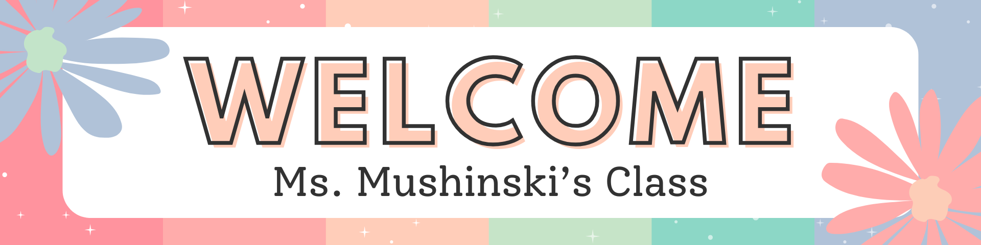 Page banner that says "Welcome Ms. Mushinski's Class"