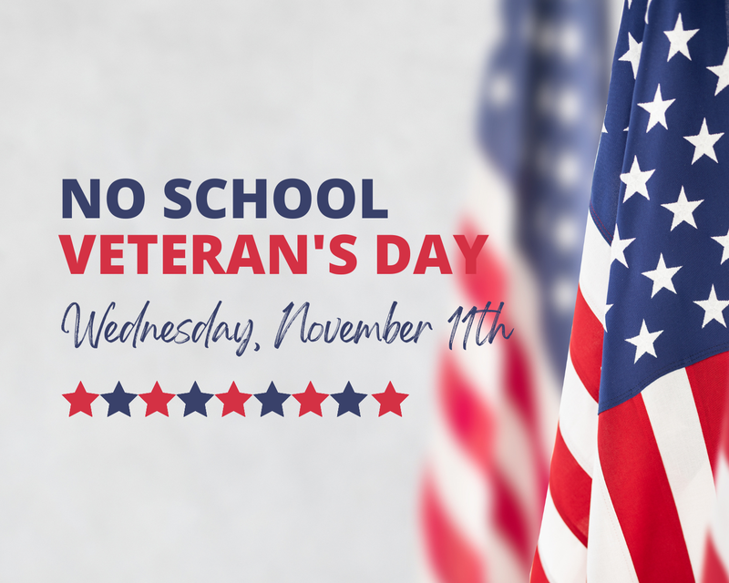Flier with American Flag that states no school on Veteran's Day on Wednesday, November 11, 2026