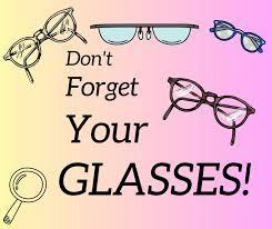 Don't forget your glasses!