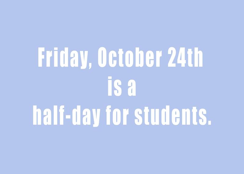 Blue banner with words written Friday, October 24th is a half-day for students.