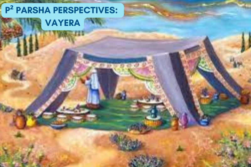 P² Parsha Perspectives: Parshat Vayera