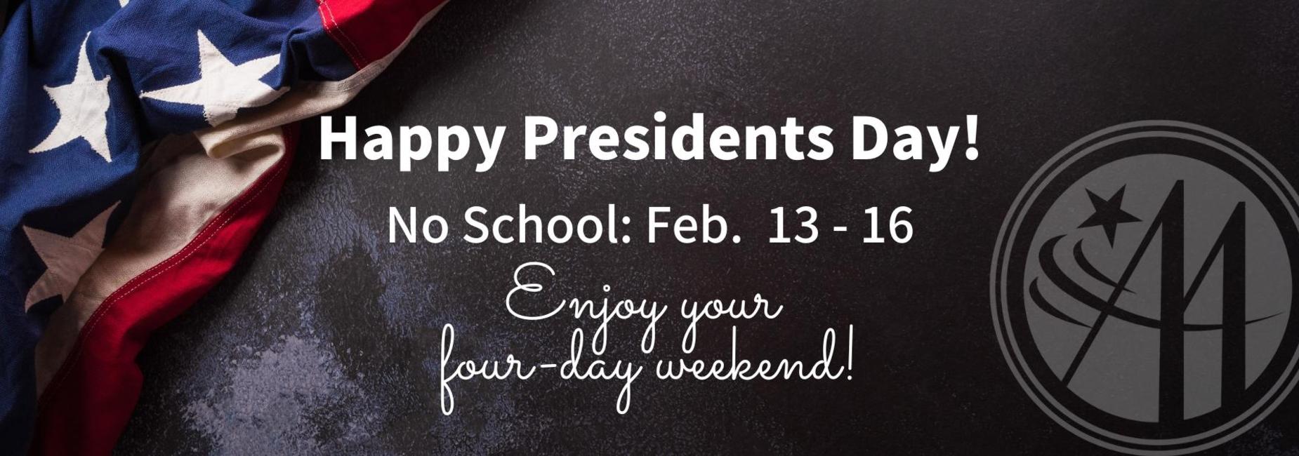 Happy Presidents Day announcement with American flag and school closure dates.