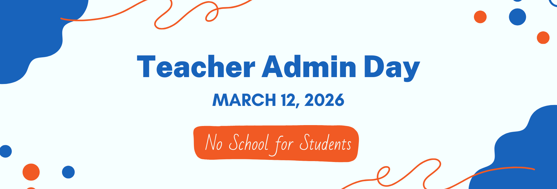 Teacher Admin Day
March 12, 2026
No School for Students
