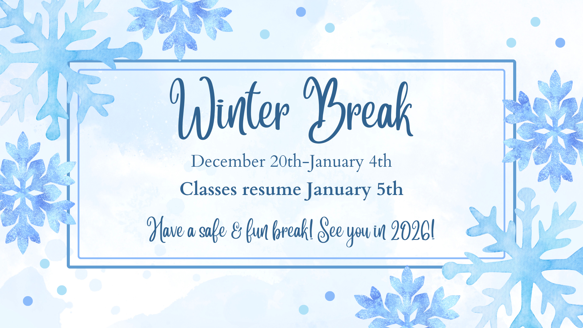 Festive winter break announcement with snowflakes and light blue background.