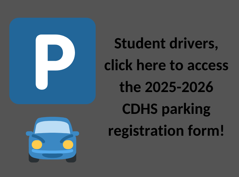 Student drivers, click here to access the 2025-2026 CDHS parking registration form.