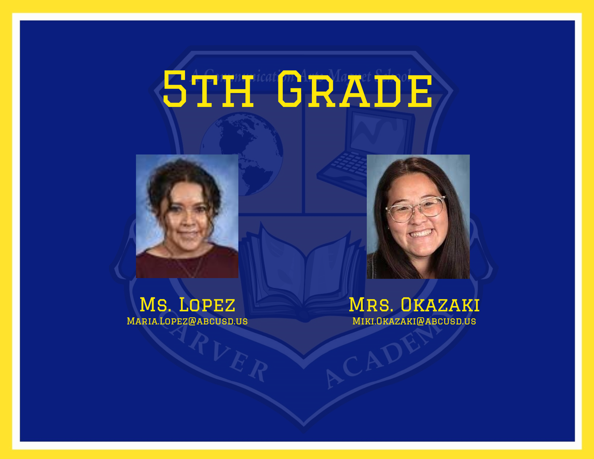 5th Grade Teachers Mrs. Lopez and Mrs. Okazaki
