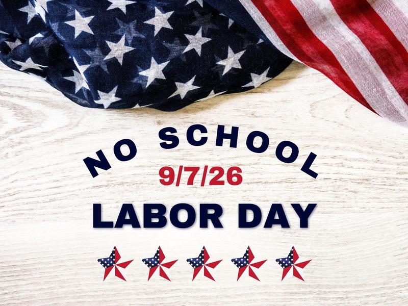 No school 9/7/26 in observance of labor day