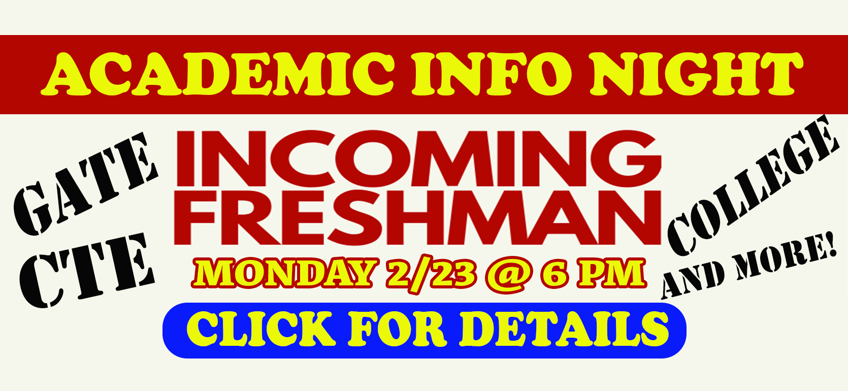 Academic information night for incoming Freshmen.  Monday  February 23rd at 6:00 p.m. in the PAC auditorium.