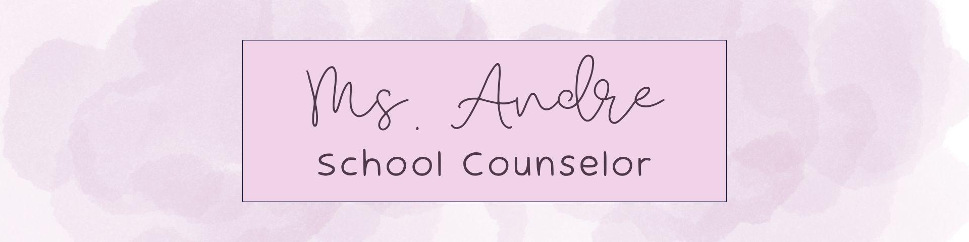 Text displaying 'Ms. Andre' and 'School Counselor' on a pastel background.