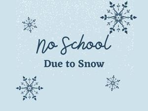 No School due to snow
