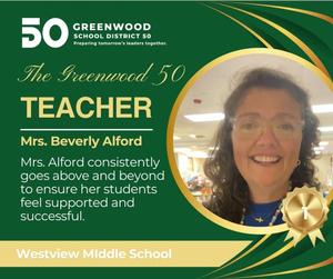 Congratulations to Mrs. Beverly Alford, STEMS science teacher, for being recognized as one of the Greenwood 50! Mrs. Alford was recognized this week at the school board meeting after having been nominated for being a hardworking, loving and optimistic teacher who genuinely cares for everyone! We are thrilled for Mrs. Alford's honor!