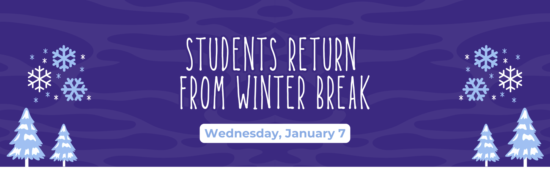 Students Return from Winter Break
Wednesday, January 7