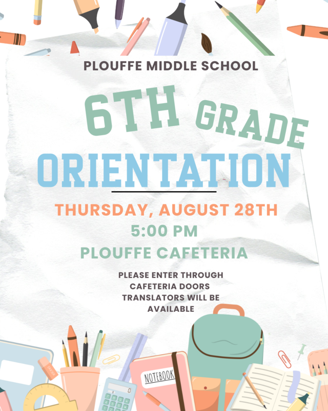 6th Grade Orientation on August 28th at 5:00 pm in the Plouffe Cafeteria