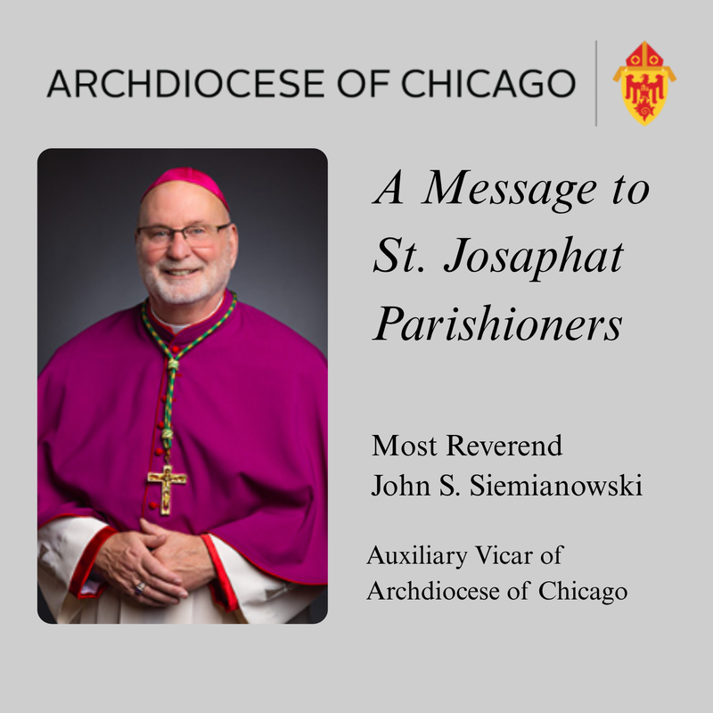 A Message to St. Josaphat Parishioners from Most Reverend John S. Siemianowski, Auxiliary Vicar of Archdiocese of Chicago Featured Photo