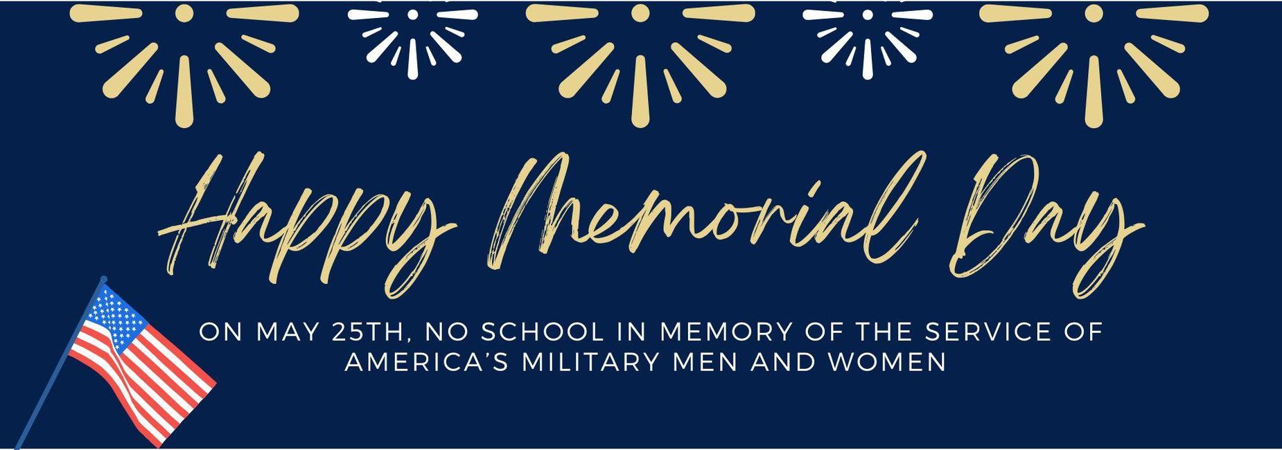 Memorial Day on May 25th - No school