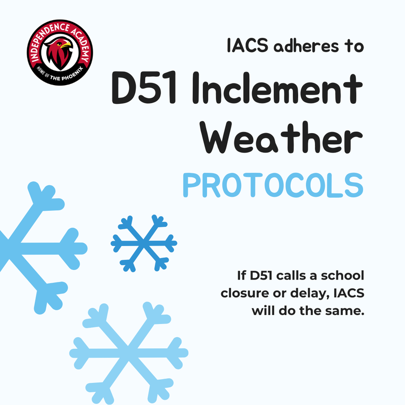 IACS follows D51 protocol for inclement weather. If they call for a closure or delay, we will do the same.