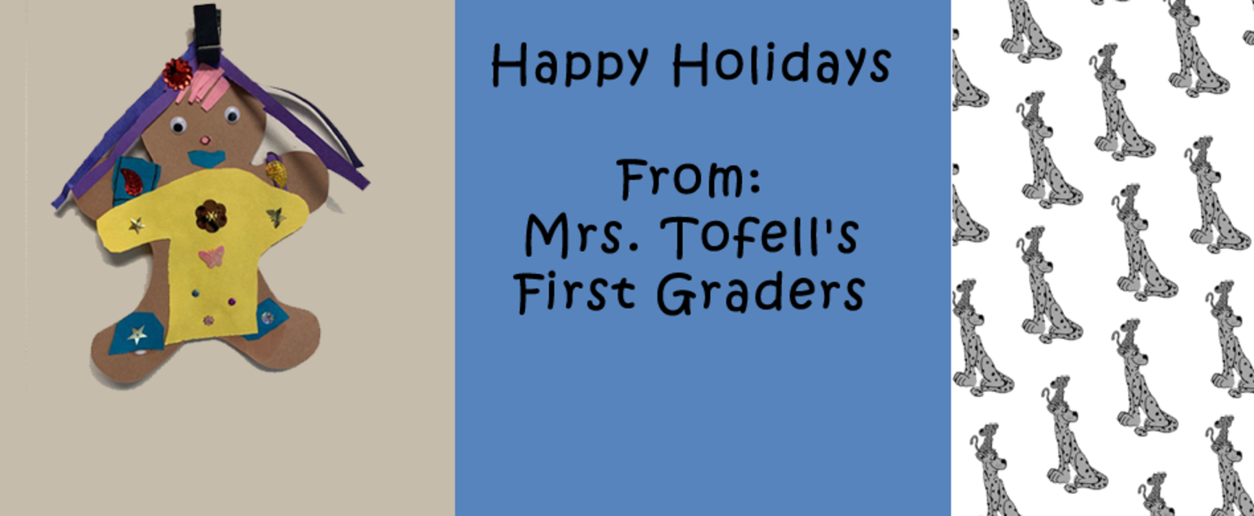 Happy Holidays from Mrs. Tofell's First Graders