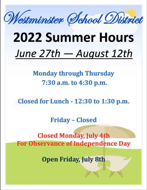District Office Summer Hours July 27, 2022 - August 12, 2022 Monday - Thursday 7:30 a.m. to 4:30 p.m. Friday – Closed Closed for Lunch - 12:30 to 1:30 p.m.