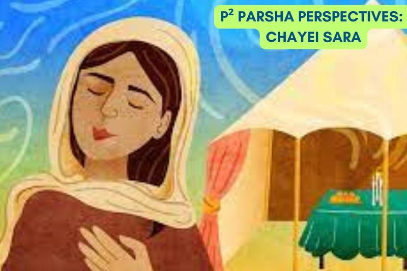 P² Parsha Perspectives: Parshat Chayei Sara