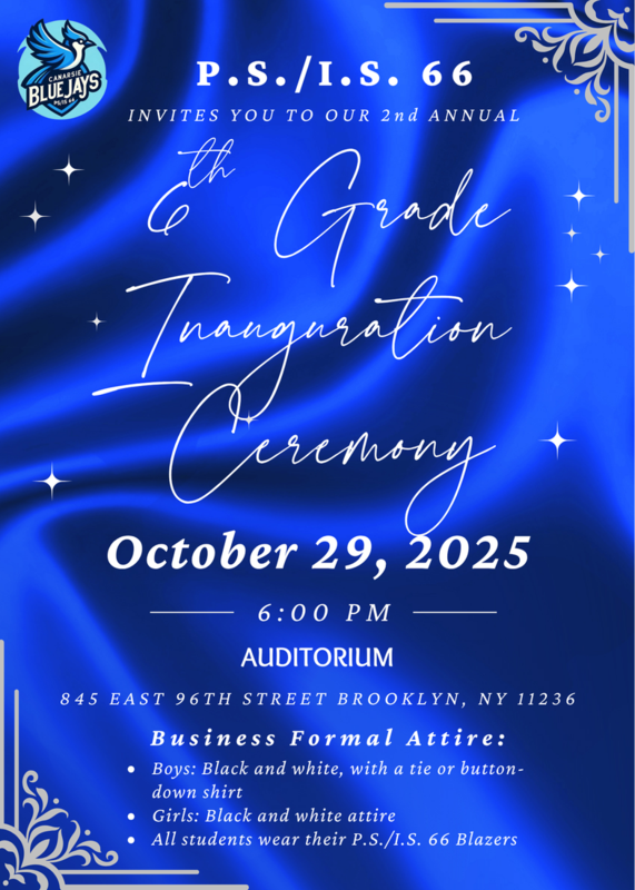 the 6th Grade Ceremony will be held October 29, 2025 at 6 PM in the auditorium of P.S.I.S.66.