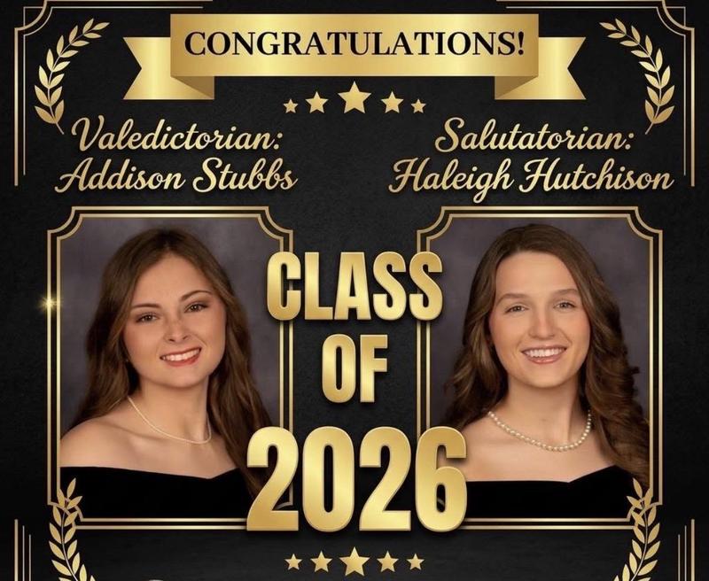 Class of 2026 Valedictorian, Addison Stubbs, and Salutatorian, Haleigh Hutchison