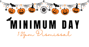 Flyer with Halloween themed bunting announcing minimum day for Oct. 31st