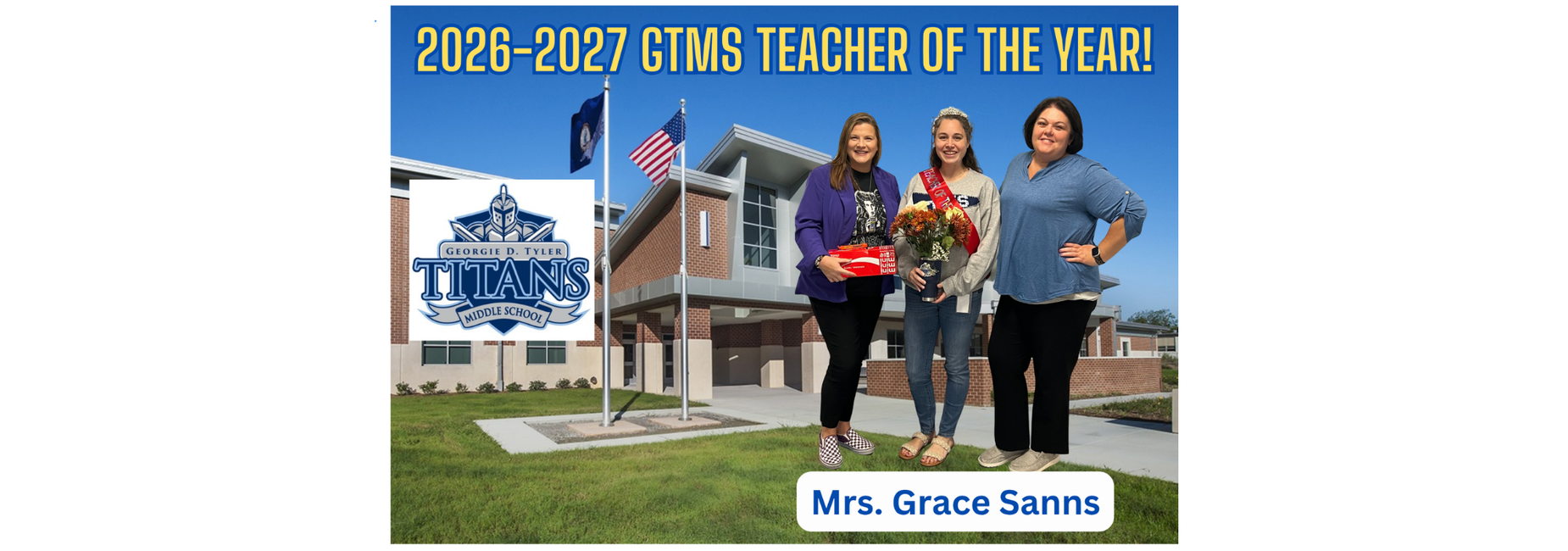 Three women celebrating with flowers outside a school building with flags. 2026-2027 GTMS Teacher of the Year Mrs. Grace Sanns