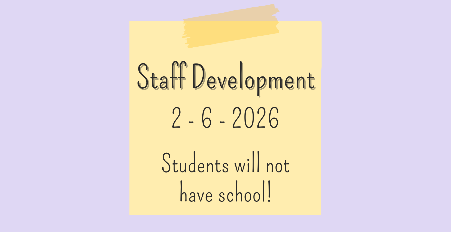 Staff Development Day - No School for Students on 02-06-2026