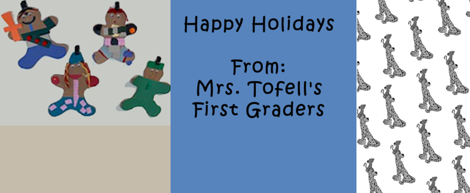 Happy Holidays from Mrs. Tofell's First Graders