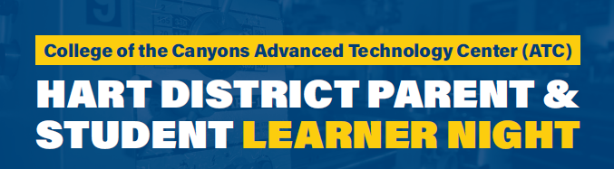 College of the Canyons Advanced Technology Center (ATC) Hart District Parent & Student Learner Night