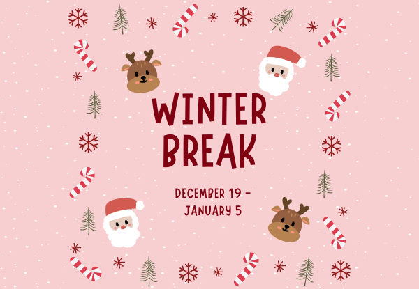 Winter Break - December 19th - January 5th