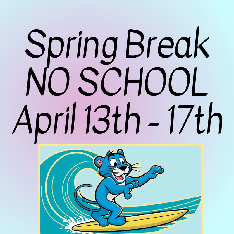 Spring Break April 13th through April 17th