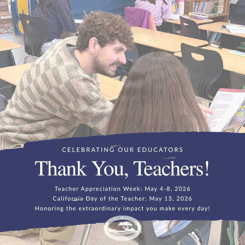 The Monterey Peninsula Unified School District Board of Education proclaims May 4 - 8, 2026, as Teacher Appreciation Week and May 13, 2026, as California Day of the Teacher, recognizing the extraordinary impact educators have on students, families, and the broader community.