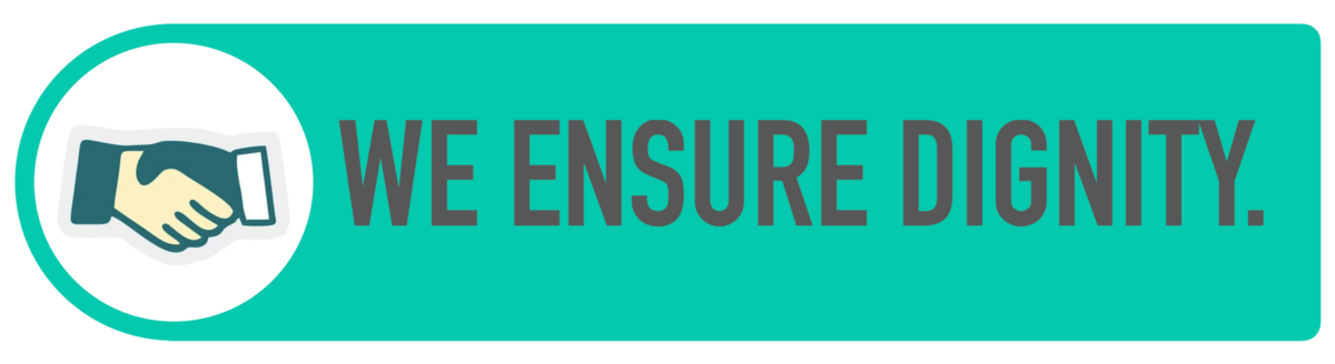 We ensure dignity.