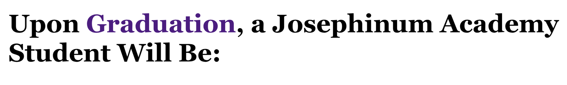 Upon Graduation, a Josephinum Student Will Be