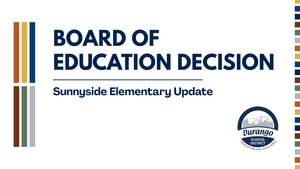 Board of Education Decision: Sunnyside Elementary Update