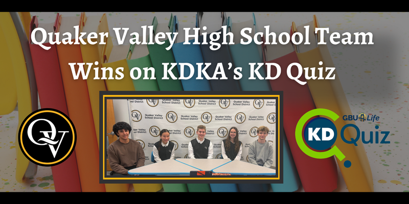 Image announces QVHS KD Quiz Team Wins on KDKA's KD Quiz. Depicts six smiling students in front of a Quaker Valley background.