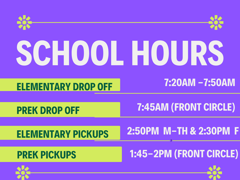 School Hours: Elementary Drop Off 7:20-7:50, Pickup 2:50 M-Th & 2:30 F, PreK Drop Off 7:45 & Pickup 1:45-2