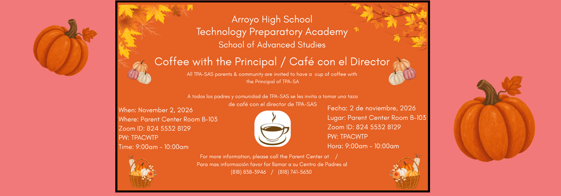 Join us for Coffee with the Principal on November 2, 2026 at 9am in the Parent Center Room B-103 / Acomp&aacute;&ntilde;enos a "Caf&eacute; con el director" el 2 de noviembre de 2026 a las 9:00 a. m. en el Centro para Padres, sal&oacute;n B-103.