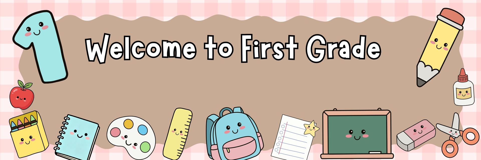 Welcome to first grade