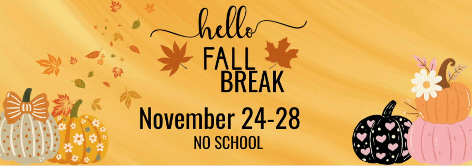Fall Break, November 24-28:  No School.