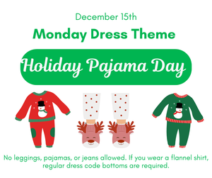 Monday Dress Theme - 12-15-25 - "Holiday Pajama Day"