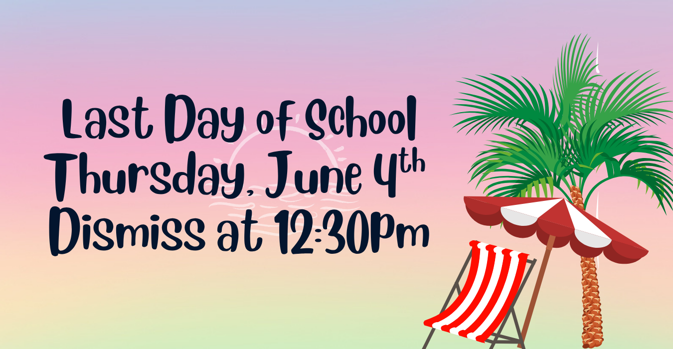 Announcement of last school day with a beach theme background.