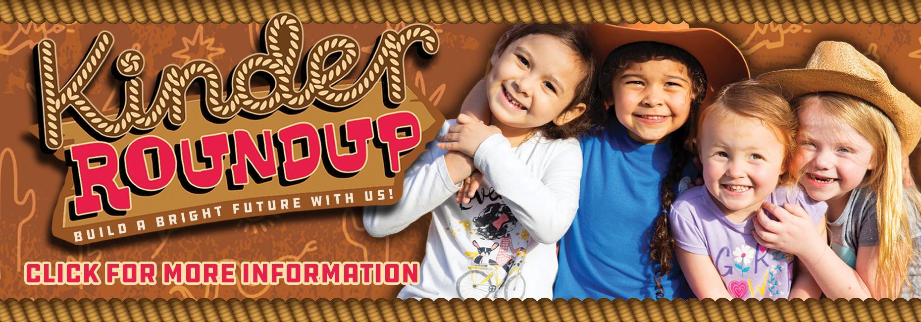 Kinder Roundup Banner Image of children dressed in cowboy attire with text that reads as: Kinder Roundup Click for More Information