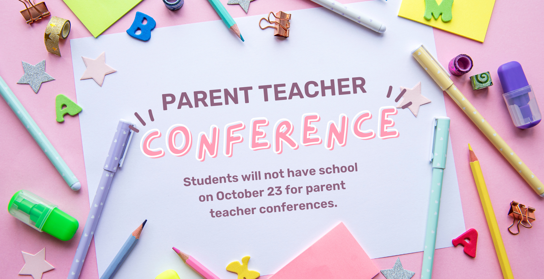 Parent Teacher Conferences on 10/23 - No school for students