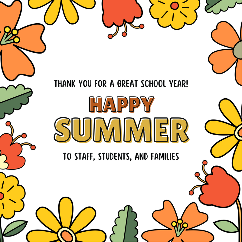 Thank you for a great school year! Happy Summer to staff, students, and families