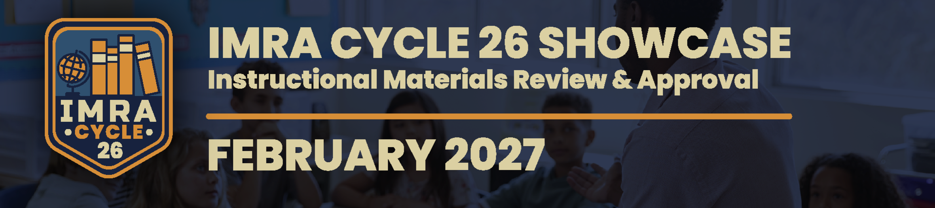 IMRA Cycle 26 Showcase, Instructional Materials Review and Approval, February 2027
