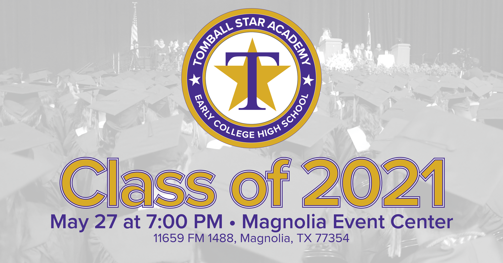 Tomball Star Academy • Early College High School • Class of 2021 Graduation at Magnolia Event Center – 11659 FM 1488, Magnolia, TX 77354
