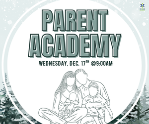 Join us Wednesday, December 17th at 9:00 AM for our next Parent Academy!