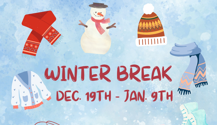 Winter Break Dec.19th to January 9th